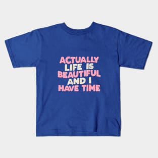 Actually Life is Beautiful and I Have Time by The Motivated Type in green pink and white Kids T-Shirt